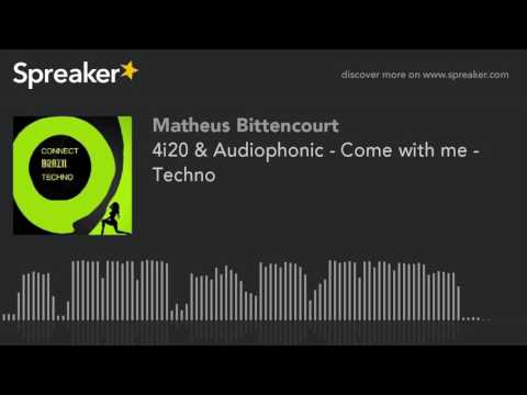 4i20 & Audiophonic - Come with me - Techno (creato con Spreaker)
