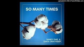 Sandy Dae - So Many Times (Fort & Daka Remix)
