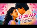 Ek Din Aap ️ Love Remix DJ Sheri Remix Romantic Bollywood Song 2026