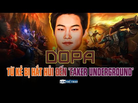 DOPA | TỪ KẺ BỊ HẮT HỦI ĐẾN “FAKER UNDERGROUND”