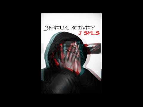 J SMLS - SPIRITUAL ACTIVITY [AUDIO]