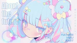 【初音ミク】About the future【オリジナル】【Kawaii Future Bass】