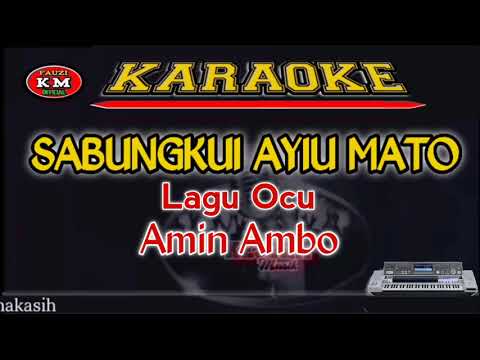 SABUNGKUI AYIU MATO Lagu Ocu Karaoke/Lirik Amin Ambo KN7000