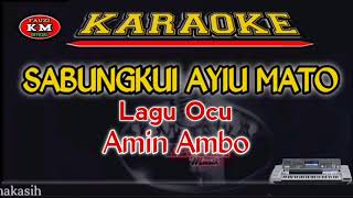 Download lagu SABUNGKUI AYIU MATO Lagu Ocu Karaoke/Lirik Amin Ambo KN7000 mp3
