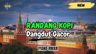 Download lagu Dangdut Gacor _ RANDANG KOPI || IYAND RMXR _ New 2025🔥 mp3
