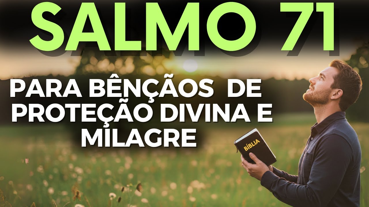 ORAÇÃO PODEROSA PARA COMEÇAR O DIA COM PROTEÇÃO DIVINA E A CERTEZA DO MILAGRE | SALMO 71