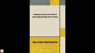 Personal Recollections of Early Melbourne and Victoria