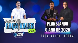 PLANEJANDO O ANO DE 2025 #Episódio05 #Planejando2025 #PodCastFaçaValer #JuanPsicoMarcos