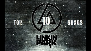 TOP 10 Linkin Park Songs