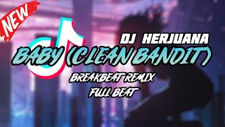 Download lagu DJ BABY CLEAN BANDIT BREAKBEAT REMIX FULL BEAT TERBARU 2023 mp3