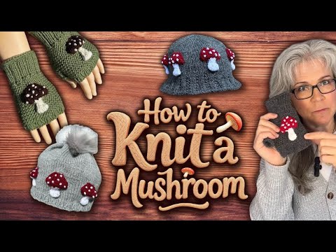 How to Knit a Mushroom on Anything - Knitted Fingerless Gloves with a Toadstool