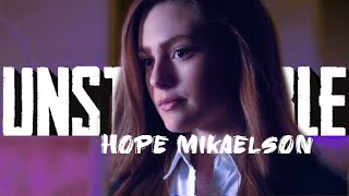 Hope Mikaelson - Unstoppable