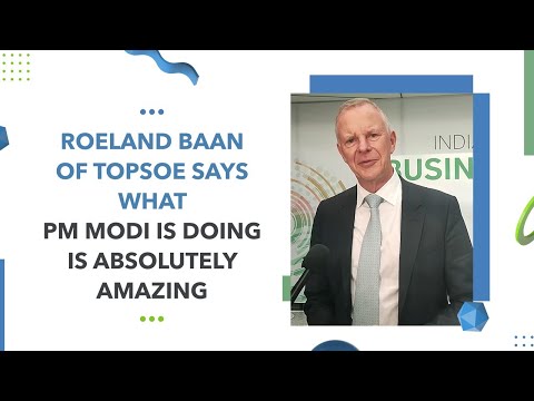 Roeland Baan of Topsoe says what PM Modi is doing is absolutely amazing
