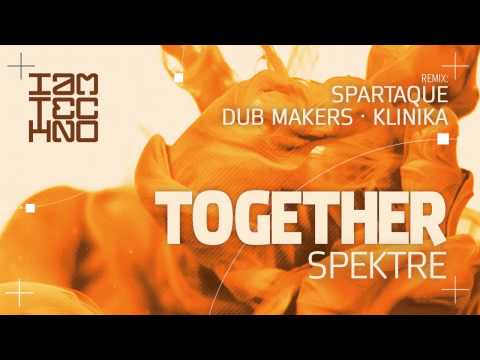 Spektre - Together (Dub Makers Remix) [I Am Techno]