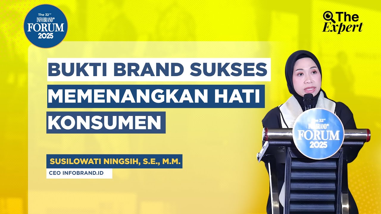 Bukti Brand Sukses Memenangkan Hati Konsumen | 32nd INFOBRAND Forum 2025