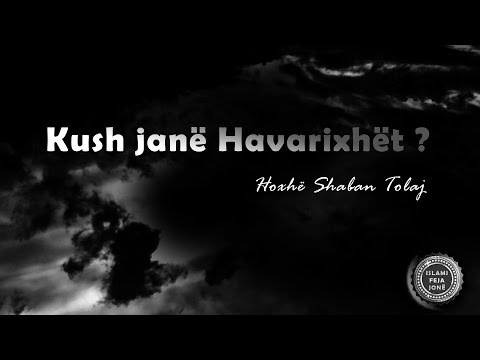 Kush janë Havarixhët? {Hutbe} - Shaban Tolaj