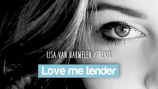 Love me tender (cover) sung by Lisa van Harmelen
