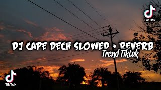 Download lagu Dj Cape Dech Slowed Reverb||Trend Tiktok mp3 Download lagu Dj Cape Dech Slowed Reverb||Trend Tiktok mp3