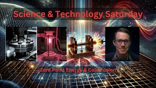 Zero Point Energy & Cold Fusion - Science and Technology Saturday