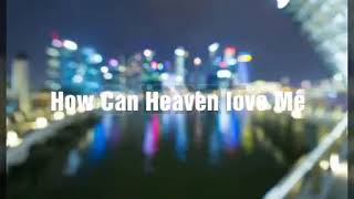 Sarah Brightman How Can Heaven love Me