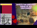 Whats The Greatest Crime Of All Centuries