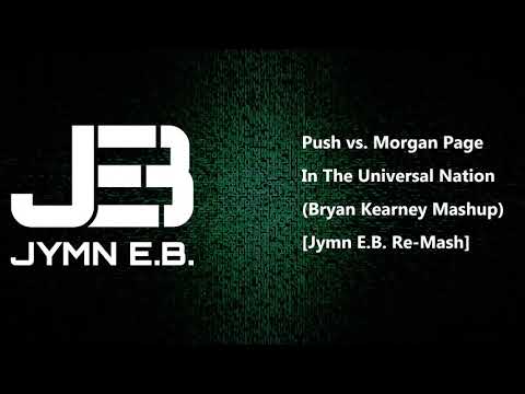 Push vs Morgan Page - In The Universal Nation (Bryan Kearney Mashup) [Jymn E.B. Re-Mash]