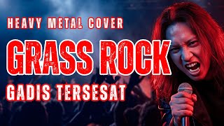 Download lagu 🎸CADAS⚡[GADIS TERSESAT] Heavy Metal Cover | [GRASS ROCK] 🔥 mp3