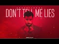 ABEER ARORA Don T Tell Me Lies Official Audio