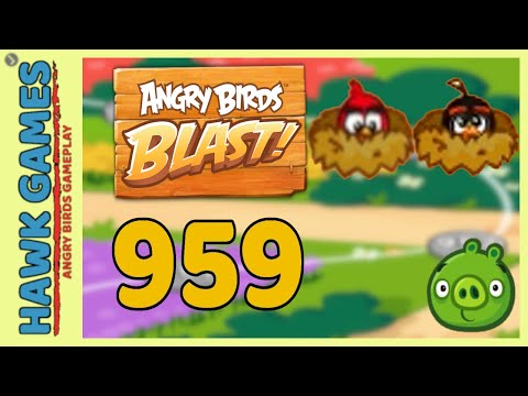 Angry Birds Blast Level 959 - 3 Stars Walkthrough, No Boosters