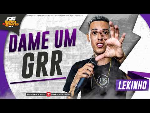 LEKINHO - DAME UM GRR - LANÇAMENTO 2025