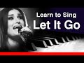 Learn How To Sing Let It Go like Idina Menzel (Elsa ...