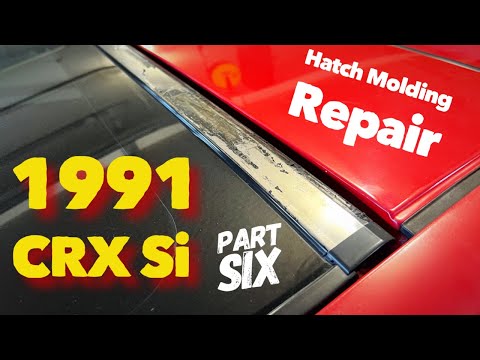 1991 Honda CRX Si - Part Six (HATCH MOLDING REPAIR)