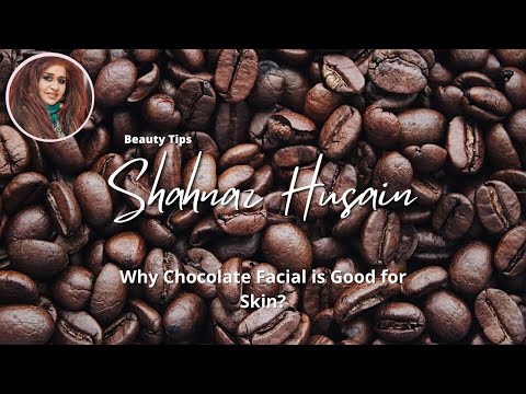 Why Chocolate Facial is Good for Skin - Shahnaz Husain