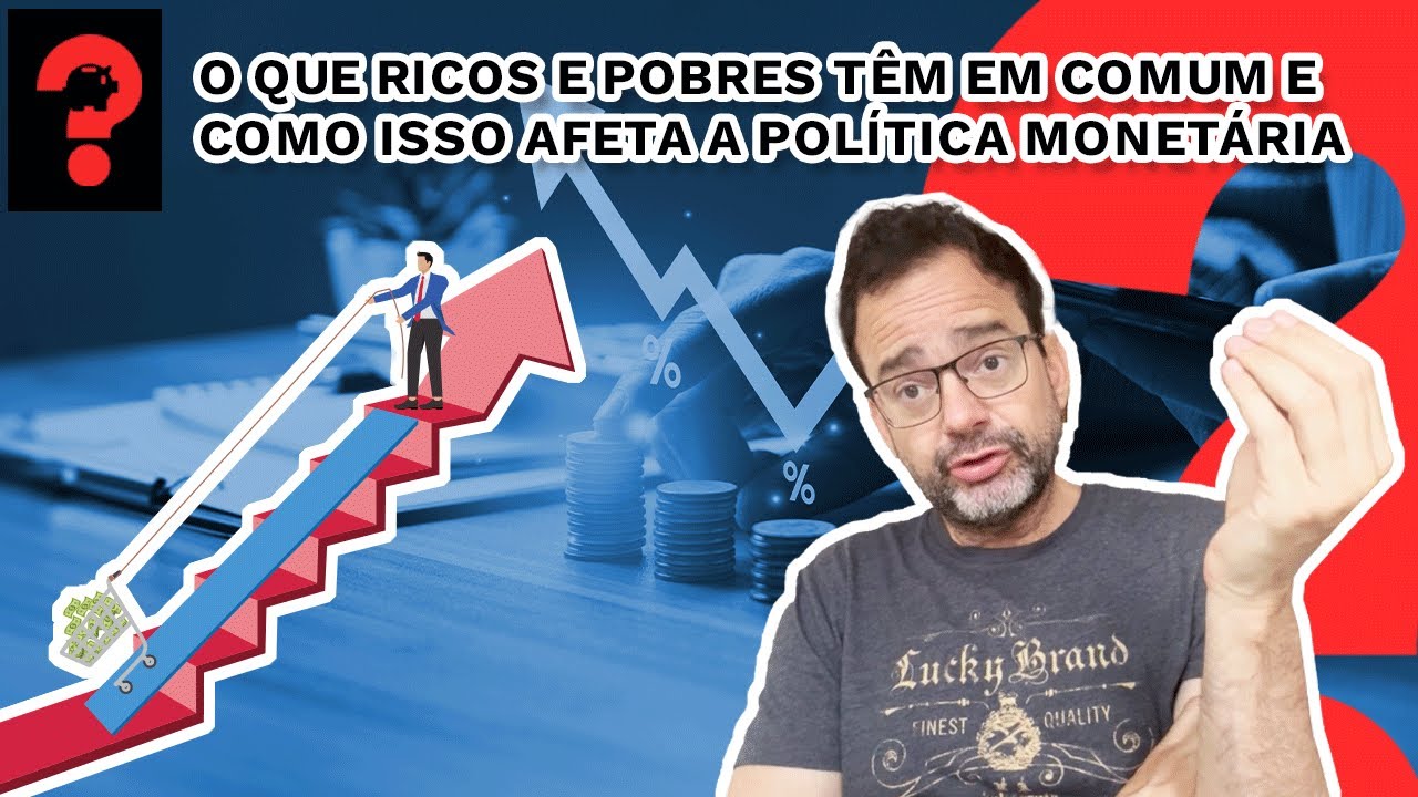 O que ricos e pobres têm em comum e como isso afeta a política monetária|Fala, Dudu! #314