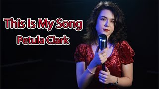 This Is My Song- Petula Clark; Cover by Diana-Maria Rogojină