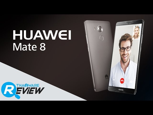   รีวิว HUAWEI Mate 8 มือถือตัวแรง จอใหญ่เต็มอารมณ์ สวยคมสะกดทุกสายตา