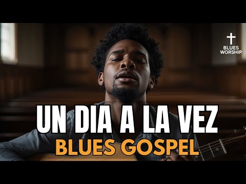 Un Día a la Vez ✝️ Mi Cristo – Blues Gospel Profundo | Cruz & Blues Worship Música Cristiana 🙏🔥