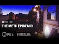The Meth Epidemic (full documentary) | FRONTLINE