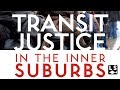 Transit Justice in the Inner Suburbs - Sadia Khan, Vincent Puhakka and Jonah Gindin [1/2]