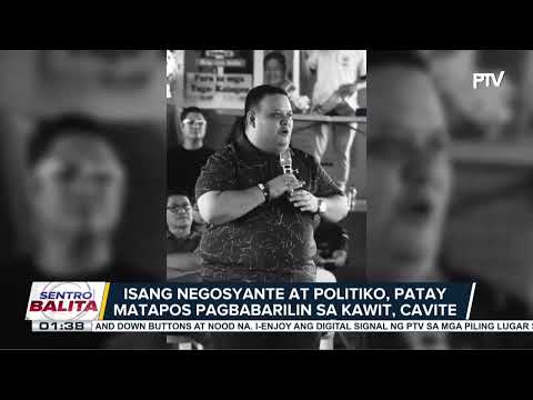 Isang negosyante at politiko, patay matapos pagbabarilin sa Kawit, Cavite
