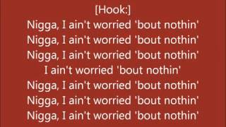 Ain&#39;t worried about nothin by French Montana lyrics