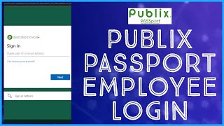 How To Login Publix Passport Employee Account 2023 Publix Passport Employee Sign In