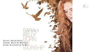 Sarah Kelly | Everything To Me