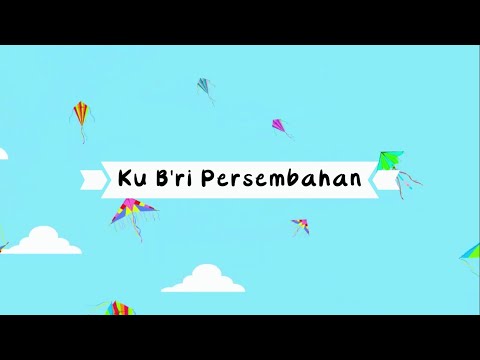 Ku B'ri Persembahan - Lagu Sekolah Minggu GKI Cawang