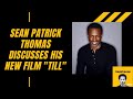Actor Sean Patrick Thomas Discusses His New Film Till