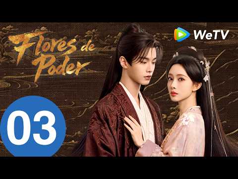 Flores do Poder | Episódio 03 Completo (Blossoms of Power) | Meng Ziyi & He Yu | WeTV Portuguese
