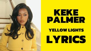Keke Palmer - Yellow Lights (Lyrics)