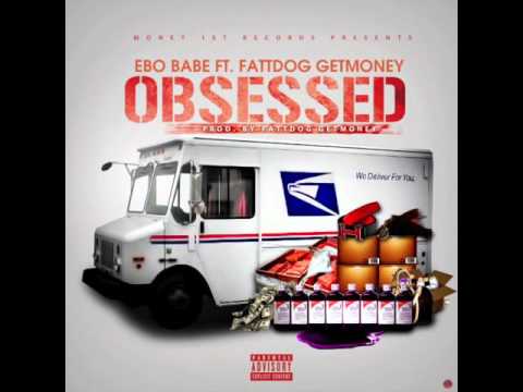 EBO BABE FT FATTDAWG - OBSESSED
