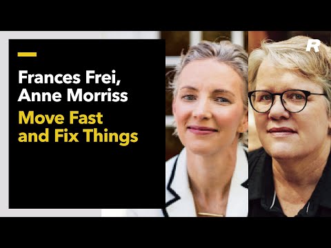 Frances Frei & Anne Morriss: Move Fast and Fix Things - YouTube