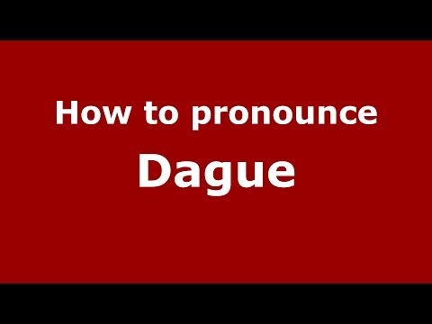 How to pronounce Dague (French/France) - PronounceNames.com